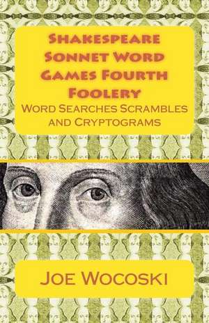 Shakespeare Sonnet Word Games Fourth Foolery de Joe Wocoski