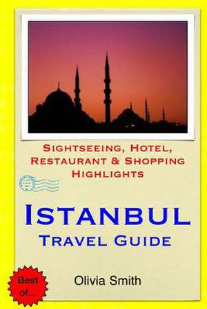 Istanbul Travel Guide de Olivia Smith