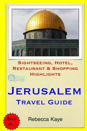 Jerusalem Travel Guide de Rebecca Kaye