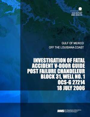 Investigation of Fatal Accident V-Door Guide Post Failure Chandeleur Block 31, Well No.1 Ocs-G 27214 de U. S. Department of the Interior