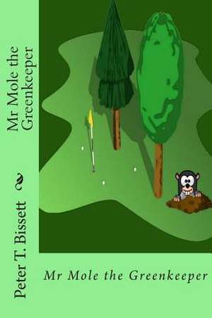 MR Mole the Greenkeeper de Peter T. Bissett