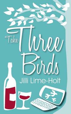 Take Three Birds de Jilli Lime-Holt