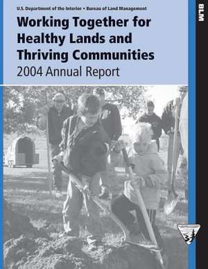 Working Together for Healthy Lands and Thriving Communities de U. S. Department of the Interior