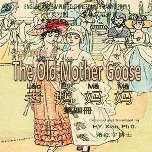 The Old Mother Goose, Volume 4 (Simplified Chinese) de H. y. Xiao Phd