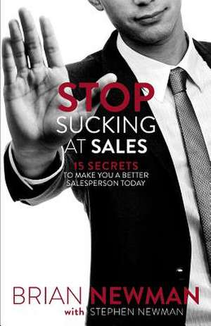 Stop Sucking at Sales de Brian Newman