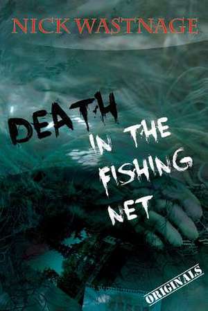 Death in the Fishing Net de Nick Wastnage