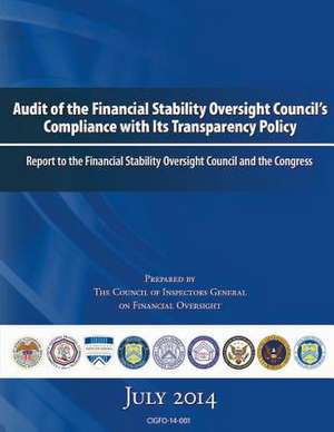 Audit of the Financial Stability Oversight Council's Compliance with Its Transparency Policy de The Council of Inspectors General on Fin