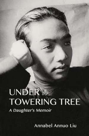 Under the Towering Tree de Annabel Annuo Liu