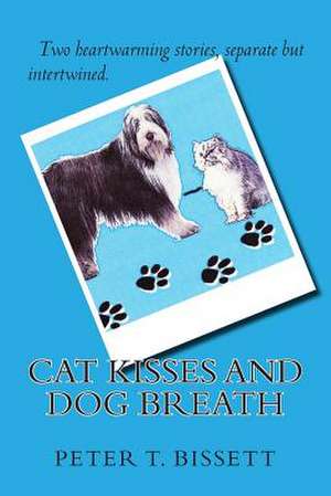 Cat Kisses and Dog Breath de Peter T. Bissett