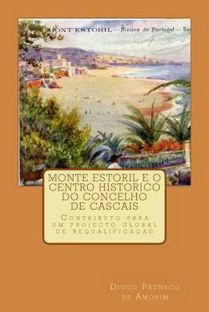 Monte Estoril E O Centro Historico Do Concelho de Cascais de Diogo Pacheco De Amorim