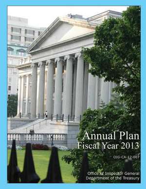 Annual Plan Fiscal Year 2013 de Office of Inspector General