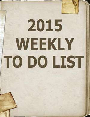 2015 Weekly to Do List de Frances P. Robinson