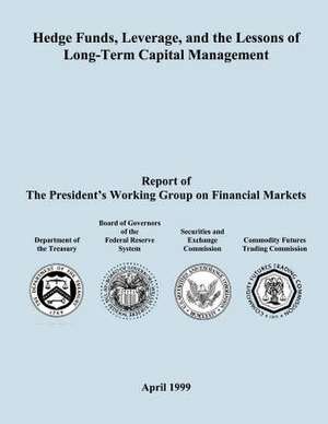 Hedge Funds, Leverage, and the Lessons of Long-Term Capital Management de Board of Govenors of the Federal Reserve