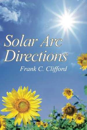 Solar ARC Directions de Frank C. Clifford