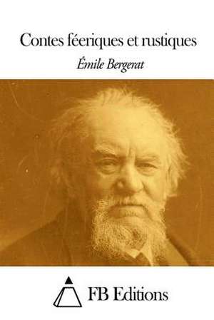 Contes Feeriques Et Rustiques de Emile Bergerat