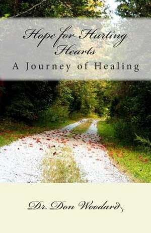 Hope for Hurting Hearts de Dr Don Woodard