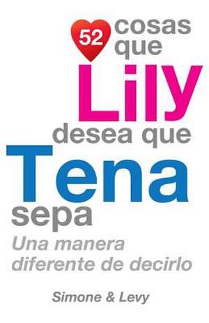 52 Cosas Que Lily Desea Que Tena Sepa de J. L. Leyva