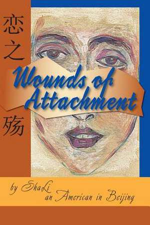 Wounds of Attachment de Sha Li