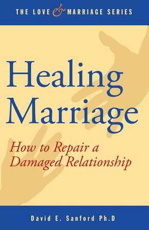 Healing Marriage de David E. Sanford Ph. D.