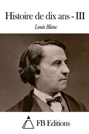 Histoire de Dix ANS - Tome III de Louis Blanc