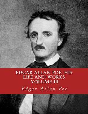 Edgar Allan Poe, His Life and Works de Edgar Allan Poe