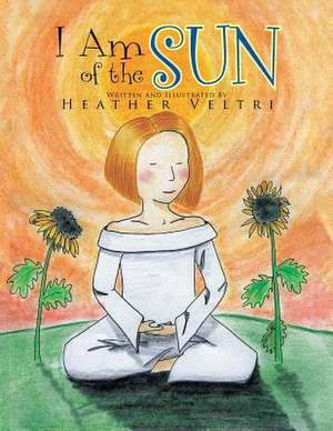 I Am of the Sun de Heather Veltri