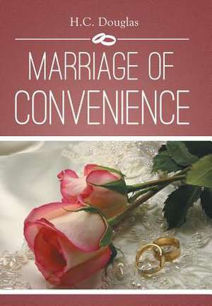 MARRIAGE OF CONVENIENCE de H. C. Douglas