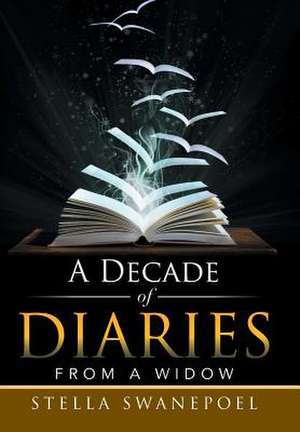 A Decade of Diaries de Stella Swanepoel