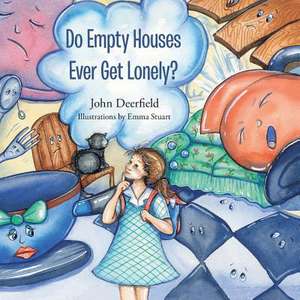 Do Empty Houses Ever Get Lonely? de John Deerfield