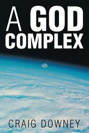 A God Complex de Craig Downey