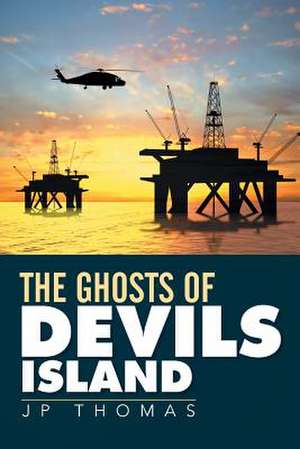 The Ghosts of Devils Island de Jp Thomas