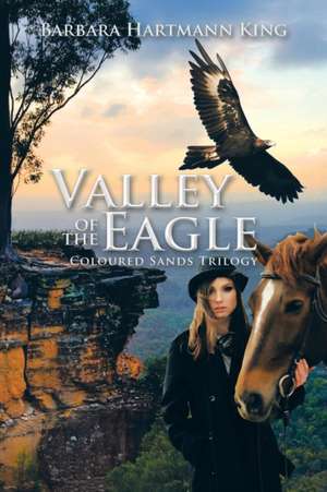 Valley of the Eagle de Barbara Hartmann King