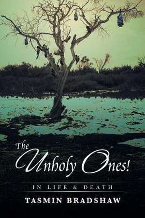 The Unholy Ones! de Tasmin Bradshaw