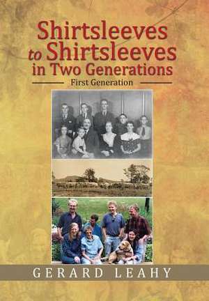 Shirtsleeves to Shirtsleeves in Two Generations de Gerard Leahy