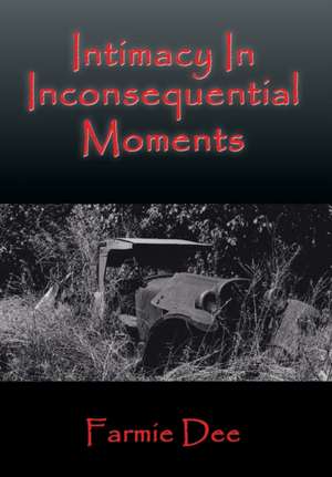 Intimacy In Inconsequential Moments de Farmie Dee