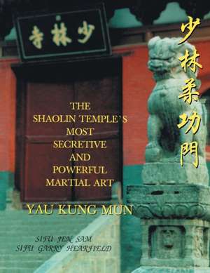 The Shaolin Temple's Most Powerful Martial Art Yau Kung Mun de Sifu Jen Sam