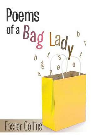 Poems of a Bag Lady de Linda Collins