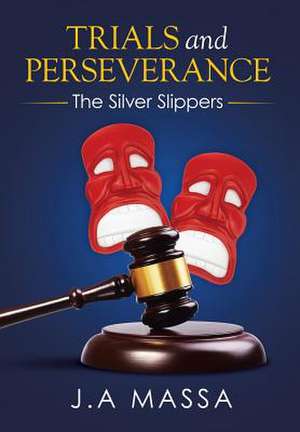 Trials and Perseverance de J. A Massa