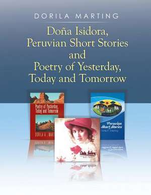 Dona Isidora, Peruvian Short Stories and Poetry of Yesterday, Today and Tomorrow de Dorila Marting