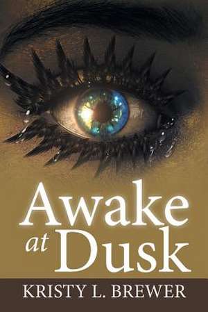 Awake at Dusk de Kristy L. Brewer