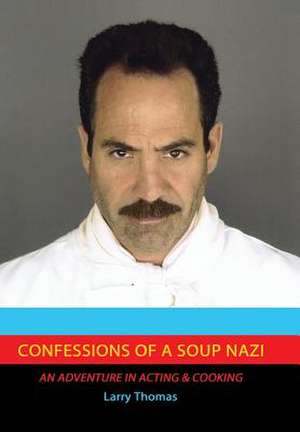 Confessions of a Soup Nazi de Larry Thomas