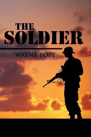 The Soldier de Wayne Pope