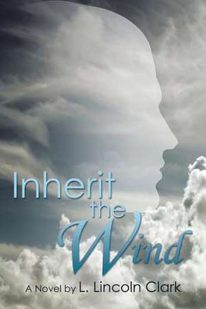 Inherit the Wind de L. Lincoln Clark