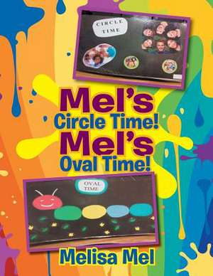 Mel's Circle Time! Mel's Oval Time! de Melisa Mel