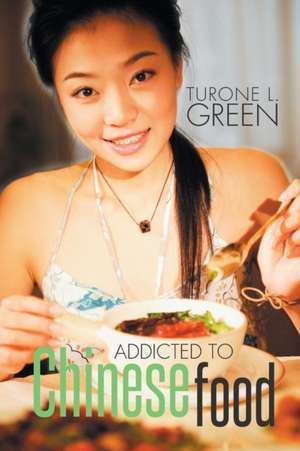 Addicted to Chinese food de Turone Green