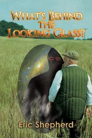 What's Behind the Looking Glass? de Eric Shepherd