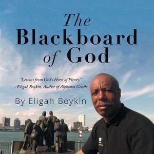 The Blackboard of God de Eligah Boykin