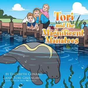 Tori and the Magnificent Manatees de Elizabeth Conard