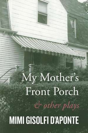 My Mother's Front Porch de Mimi Gisolfi D'Aponte