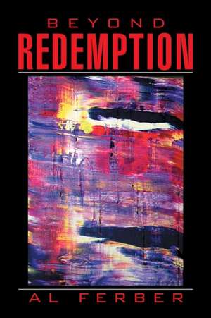 Beyond Redemption de Al Ferber